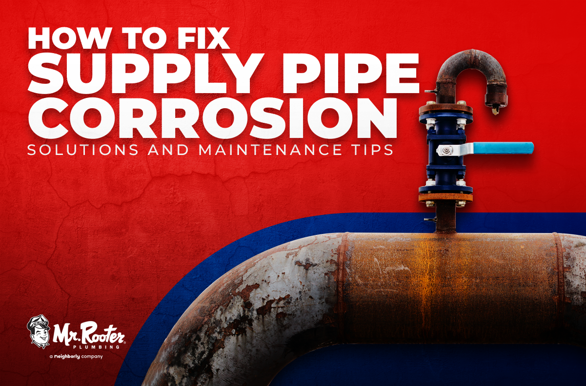 How to Fix Supply Pipe Corrosion