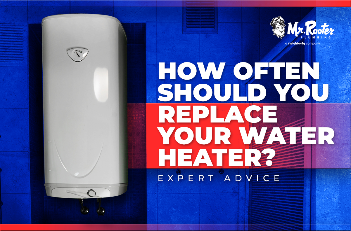 How Often Should You Replace Your Water Heater? Expert Advice
