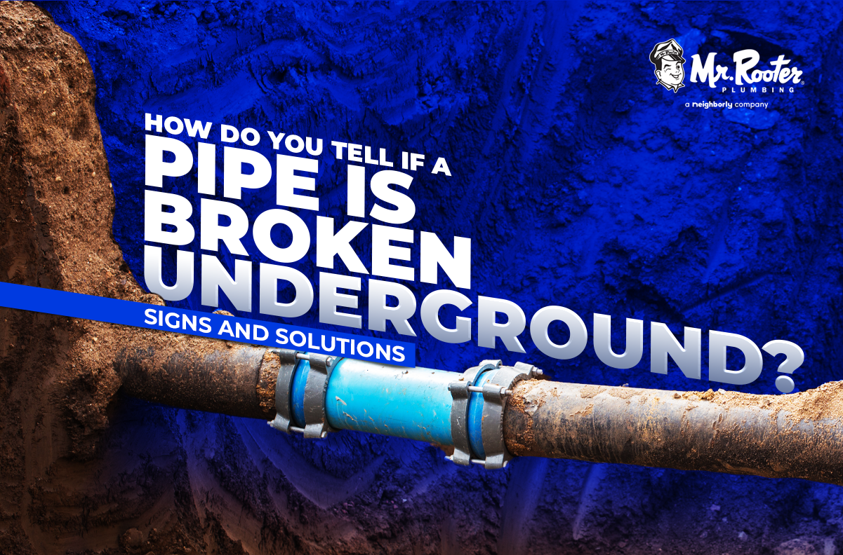 How Do You Tell If a Pipe Is Broken Underground Signs and Solutions